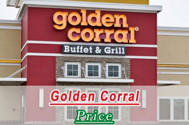 Golden Corral Buffet Prices 2024 Adults, Seniors, Kids Cost & Menu
